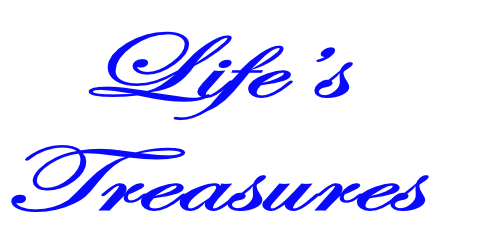 Life’s 
Treasures
